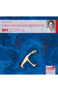 Háy János: A bogyósgyümölcskertész fia hangoskönyv (MP3 CD)