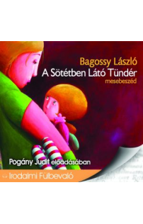 Bagossy László: A Sötétben Látó Tündér hangoskönyv (audio CD)