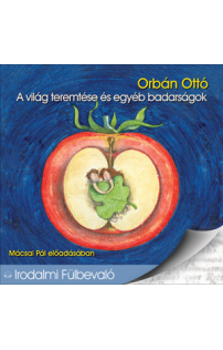 Orbán Ottó: A világ teremtése és egyéb badarságok hangoskönyv (audio CD)