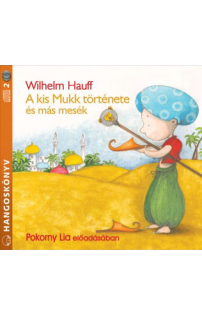 Wilhelm Hauff: A kis Mukk történetei és más mesék hangoskönyv (audio CD)