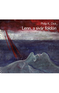 Philip K. Dick: Lenn a sivár Földön hangoskönyv (audio CD)