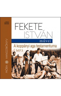 Fekete István: A koppányi aga testamentuma hangoskönyv (MP3 CD)