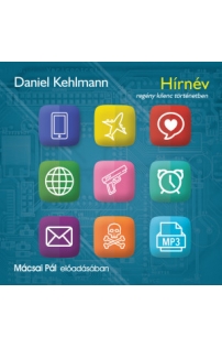 Daniel Kehlmann: Hírnév hangoskönyv (MP3 CD)