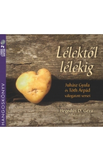 Juhász Gyula, Tóth Árpád: Lélektől lélekig hangoskönyv (audio CD)