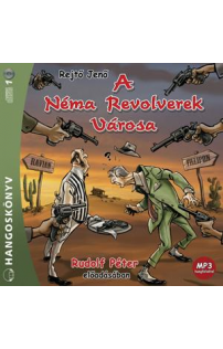 Rejtő Jenő: A Néma Revolverek Városa hangoskönyv (MP3 CD)