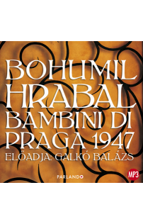 Bohumil Hrabal: Bambini di Praga 1947 hangoskönyv (MP3 CD)