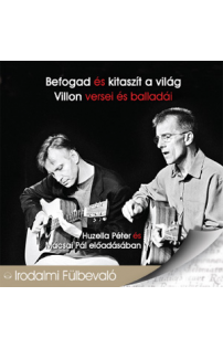 Francois Villon: Befogad és kitaszít a világ hangoskönyv (audio CD)