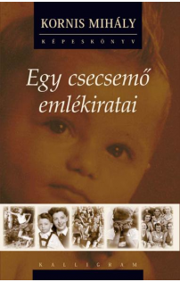 Kornis Mihály: Egy csecsemő emlékiratai hangoskönyv (könyv + audio CD)
