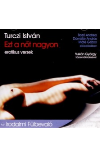 Turczi István: Ezt a nőt nagyon hangoskönyv (audio CD)