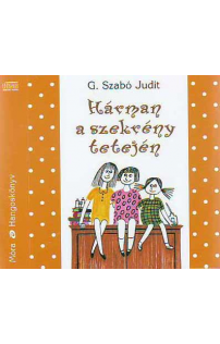 G. Szabó Judit: Hárman a szekrény tetején hangoskönyv (audio CD)