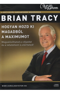 Brian Tracy:  Hogyan hozd ki magadból a maximumot hangoskönyv (audio CD)