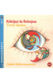 Török Sándor: Kököjszi és Bobojsza hangoskönyv (mp3 CD)