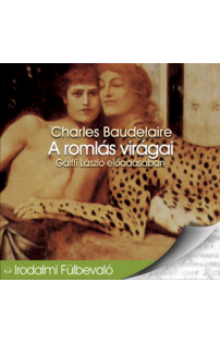 Charles Baudelaire: A romlás virágai  hangoskönyv (audio CD)