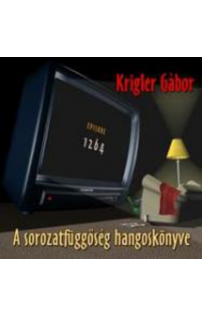 Krigler Gábor: A sorozatfüggőség hangoskönyve (audio CD)