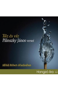 Pilinszky János: Tűz és víz hangoskönyv (audio CD)