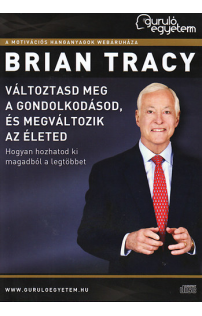 Brian Tracy:  Változtasd meg a gondolkodásod, és megváltozik az életed hangoskönyv (audio CD)