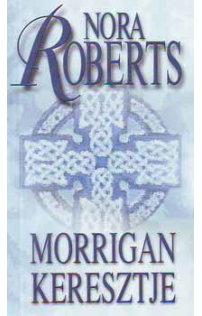 Nora Roberts: Morrigan keresztje