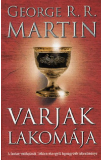 George R.R. Martin: Varjak lakomája - A tűz és jég dala IV. 
