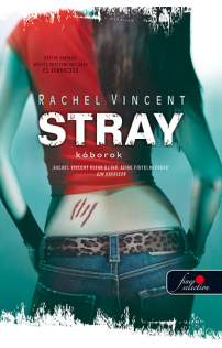 Rachel Vincent:Stray - Kóborok