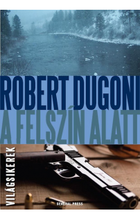 Robert Dugoni: A felszín alatt
