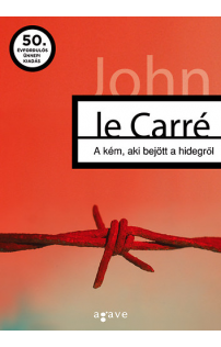 John le Carré: A kém, aki bejött a hidegről - 50. évfordulós ünnepi kiadás