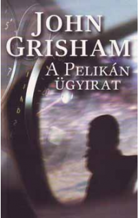 John Grisham: A Pelikán ügyirat