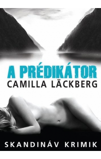 Camilla Lackberg: A Prédikátor