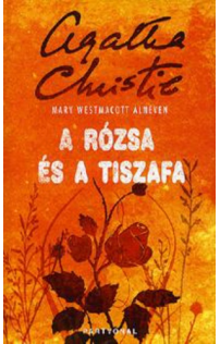 Mary Westmacott (Christie, Agatha): A rózsa és a tiszafa