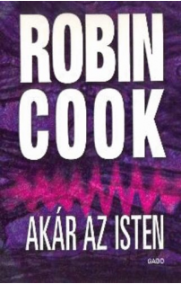 Robin Cook: Akár az Isten