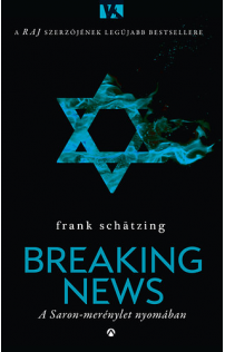 Frank Schätzing: Breaking News - A Saron-merénylet nyomában
