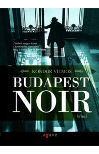 Kondor Vilmos: Budapest noir