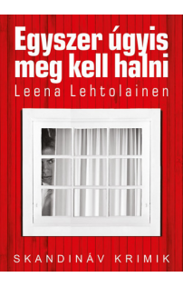 Leena Lehtolainen: Egyszer úgyis meg kell halni