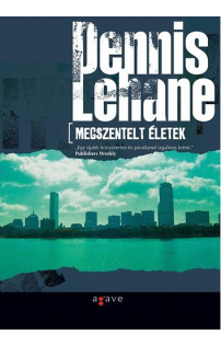 Dennis Lehane: Megszentelt életek
