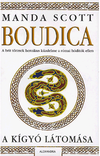 Manda Scott: Boudica: A kígyó látomása