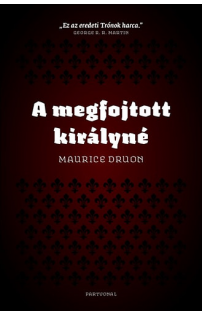 Maurice Druon: A megfojtott királyné