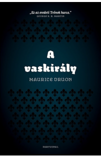 Maurice Druon: A vaskirály 