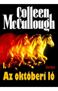 Colleen McCullough: Az októberi ló I-II. 