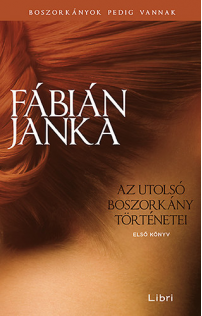 Fábián Janka: Az utolsó boszorkány történetei - Első könyv