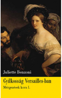 Juliette Benzoni: Gyilkosság Versailles-ban