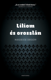 Maurice Druon: Liliom és oroszlán