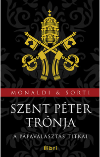 Francesco Sorti, Rita Monaldi: Szent Péter trónja - A pápaválasztás titkai