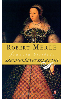 Robert Merle: Szenvedélyes szeretet 