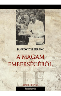 Jankovich Ferenc: A magam emberségéből