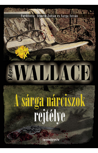 Edgar Wallace: A sárga nárciszok rejtélye