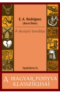 E. A. Rodriguez (Barsi Ödön): A skorpió bandája