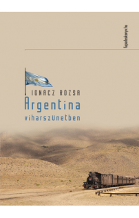 Ignácz Rózsa: Argentína viharszünetben