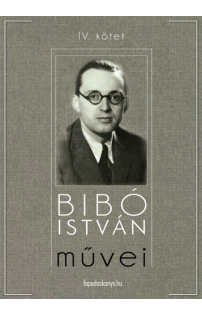 Bibó István: Bibó István művei IV. kötet