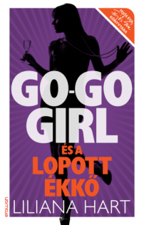Liliana Hart: Go-go girl és a lopott ékkő