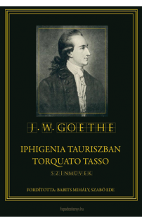 Johann Wolfgang Goethe: Iphigenia Tauriszban - Torquato Tasso