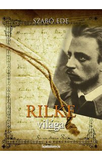 Szabó Ede: Rilke világa